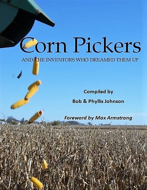 The book, “Corn Pickers and the Inventors Who Dreamed Them Up,” tells the story of corn pickers from the earliest patents in 1850, to the the major manufacturers of the 1970s.